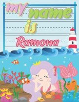 My Name is Ramona: Personalized Primary Tracing Book / Learning How to Write Their Name / Practice Paper Designed for Kids in Preschool a