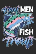 Real Men Fish Trouts: 120 Page Fishing log For The Fisherman