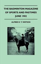 The Badminton Magazine Of Sports And Pastimes - June 1902 - Containing Chapters On