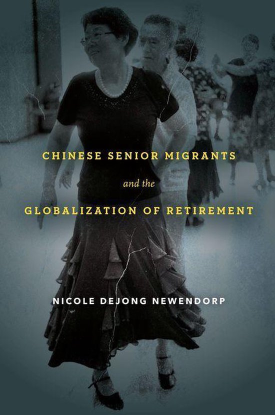 Chinese Senior Migrants and the Globalization of Retirement - cover
