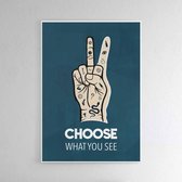 Choose What You See - Walljar - Wanddecoratie - Poster ingelijst