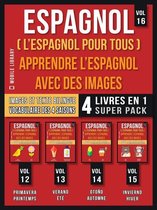 Foreign Language Learning Guides - Espagnol ( L’Espagnol Pour Tous ) - Apprendre L'espagnol avec des Images (Vol 16) Super Pack 4 Livres en 1