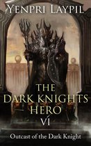 Outcast of the Dark Knight 6 - The Dark Knights Hero