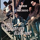 Born In Chicago: The Best Of The Paul Butterfield Blues Band