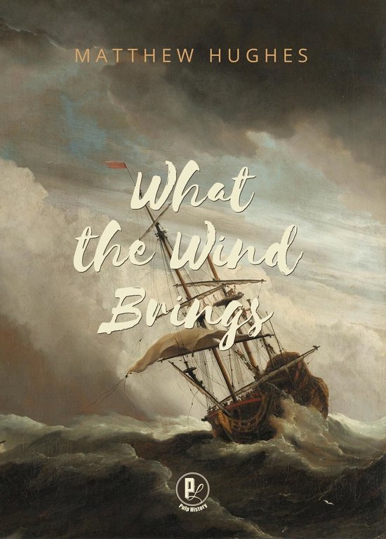 Boekomslag met een schilderij van een zeilschip dat golft in een storm. Tekst: MATTHEW HUGHES What the Wind Brings.