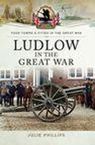 Your Towns & Cities in the Great War - Ludlow in the Great War