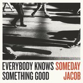 Someday Jacob - Everybody Knows Something Good (LP)