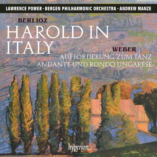 Albumhoes met tekst: Berlioz Harold in Italy. Andrew Manze. Lawrence Power. Bergen Philharmonic Orchestra. Weber Aufforderung zum Tanz. Hyperion.