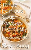 Three Famous Soup Recipes From Italy