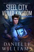 Steel City, Veiled Kingdom 0 - Steel City, Veiled Kingdom: The Complete Edition