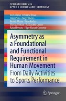 SpringerBriefs in Applied Sciences and Technology - Asymmetry as a Foundational and Functional Requirement in Human Movement
