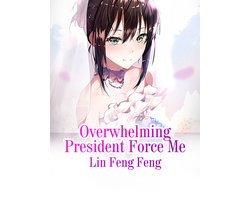 Volume 1 - Overwhelming President Force Me