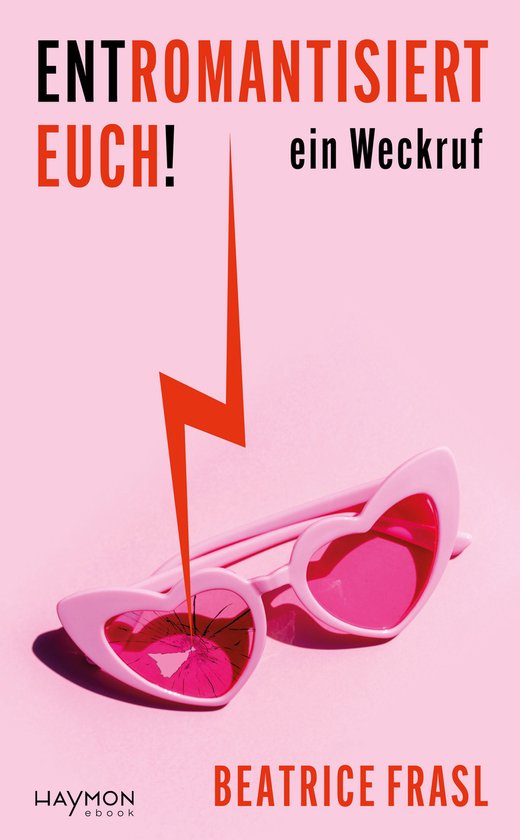 Couverture de livre avec le titre 'Entromantisiert euch! ein Weckruf' et une lunette en forme de cœur rose brisée.