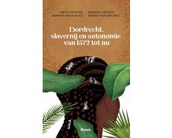 Dordrecht, slavernij en autonomie van 1572 tot nu