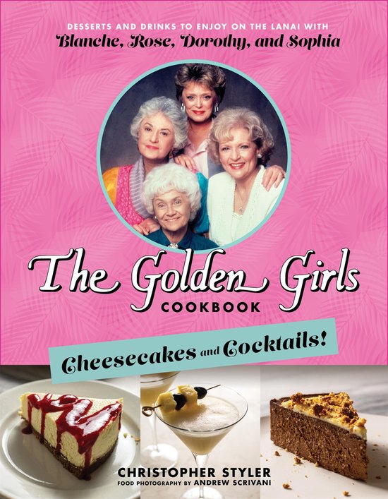 The Golden Girls Life - The Golden Girls Cookbook: Cheesecak ... - cover