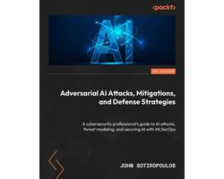 Omslag van Adversarial AI Attacks, Mitigations, and Defense Strategies: A cybersecurity professional's guide to AI attacks, threat modeling, and securing AI with