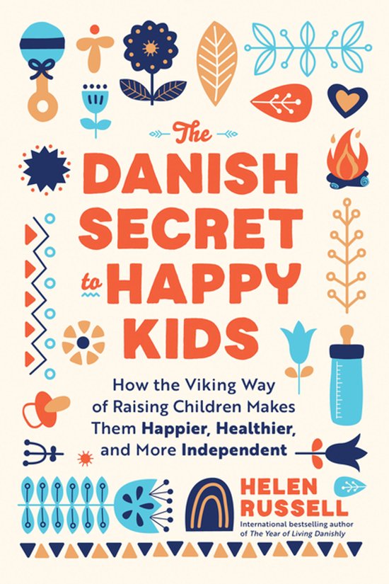 Boekomslag 'The Danish Secret to Happy Kids' met de tekst 'Hoe de Vikingmanier van kinderen opvoeden hen gelukkiger, gezonder en onafhankelijker maakt'.