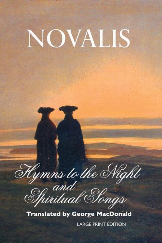 Couverture de livre avec le titre Novalis, Hymns to the Night et Spiritual Songs, traduit par George MacDonald, édition en gros caractères. Deux silhouettes sur fond de coucher de soleil.
