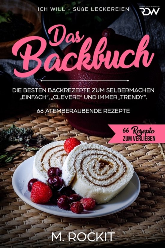 66 Rezepte Zum Verlieben-Das Backbuch.Die besten Backrezepte ... - cover