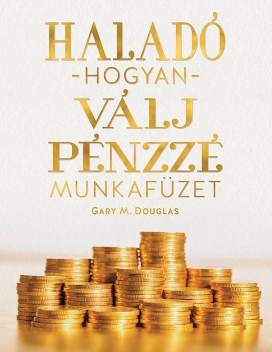 Haladó hogyan válj pénzz é munkafüze (Hungarian) - cover