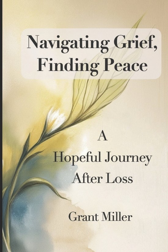 Navigating Grief, Finding Peace- Navigating Grief, Finding P ... - cover