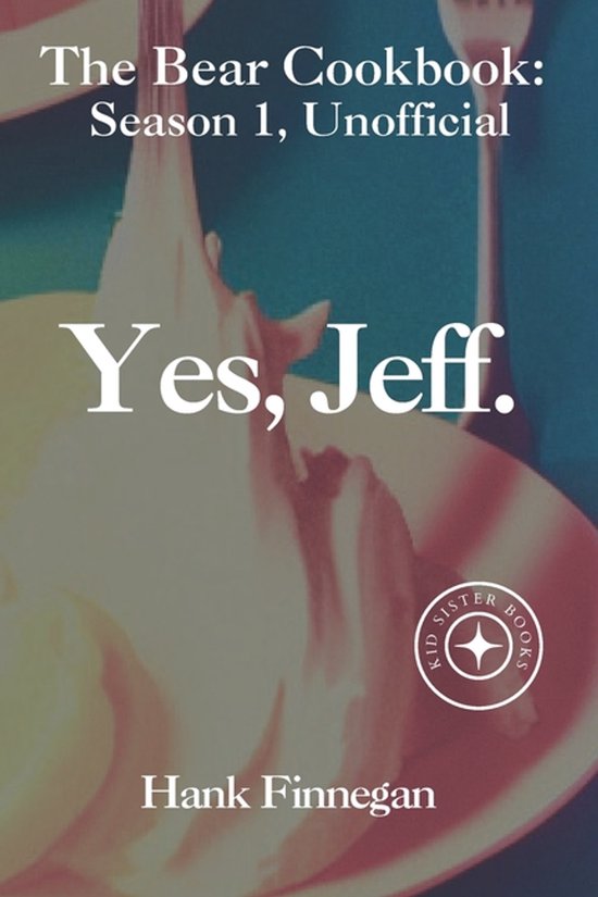 The Bear Cookbooks (Unofficial)- Yes, Jeff. - cover