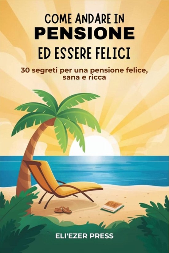 Come Andare in Pensione ed Essere Felici - cover