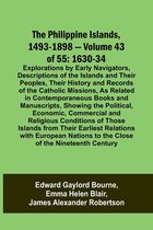 The Philippine Islands, 1493-1898 - Volume 43 of 55 1630-34 Explorations by Early Navigators, Descriptions of the Islands and Their Peoples, Their His
