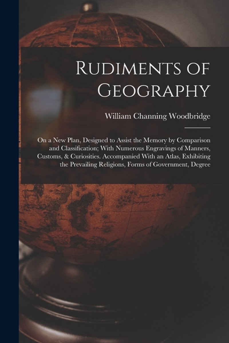 Rudiments Of Geography van William Channing Woodbridge