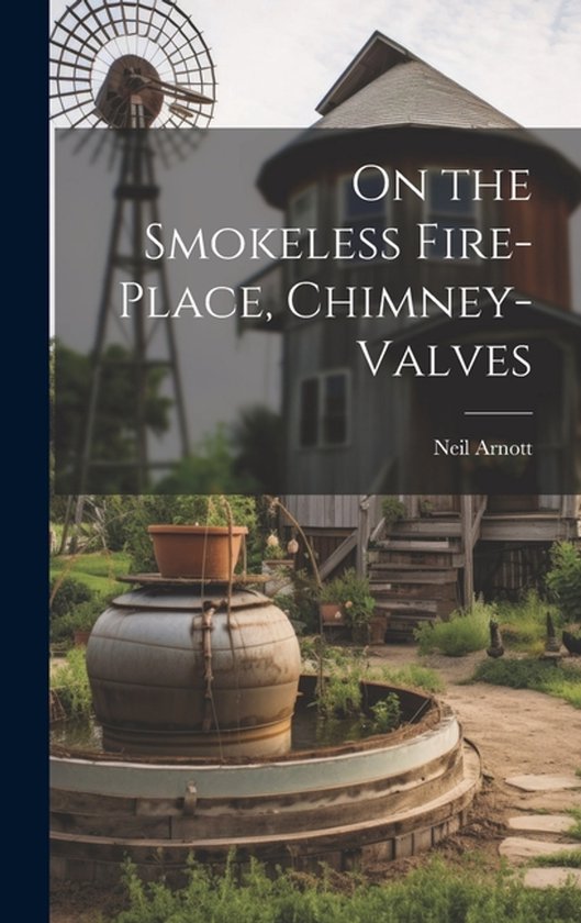 On the Smokeless Fire-Place, Chimney-Valves - cover