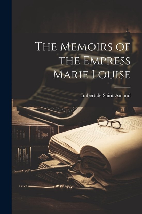 The Memoirs of the Empress Marie Louise - cover