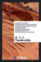 Uitgave Van Het Kruidkundig Genootschap Dodonaea. de Kieming Der Zaadplanten (Spermatophyten)
