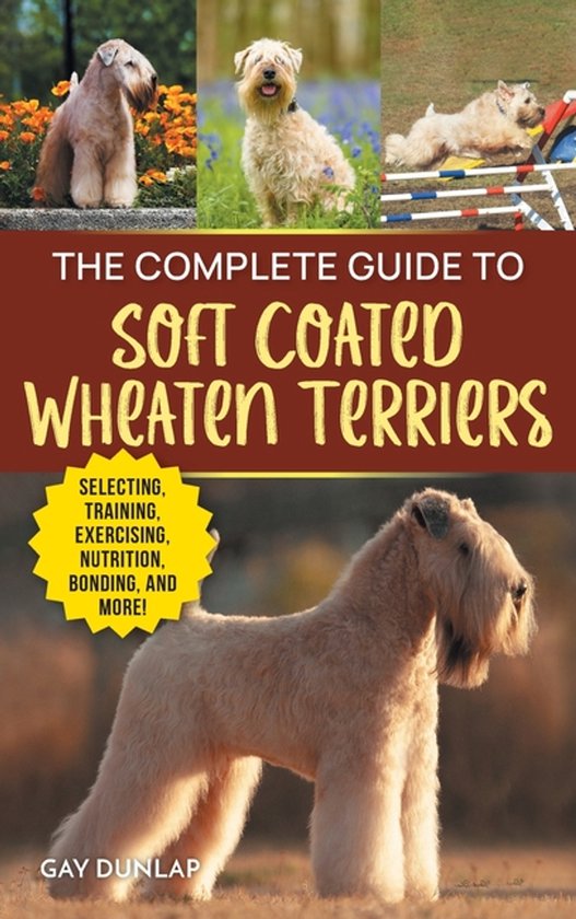 De omslag van "The Complete Guide to Soft Coated Wheaten Terriers" toont vier zachtjes getextureerde terriërs, met de titel in gele letters.