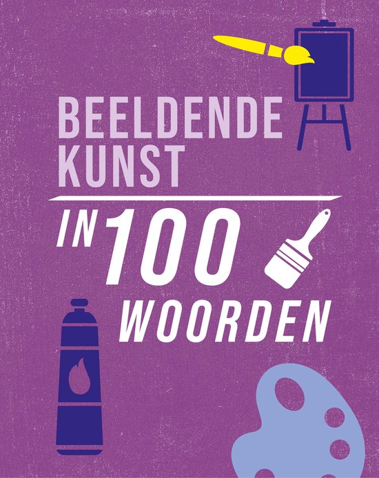 In 100 woorden - Beeldende kunst in 100 woorden