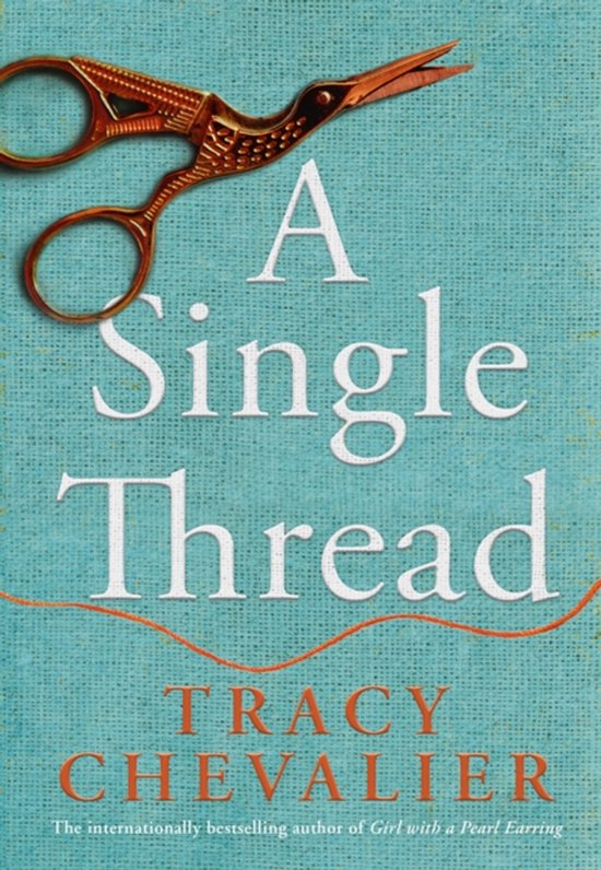 A Single Thread Dazzling new fiction from the globally bestselling author of Girl With A Pearl Earring