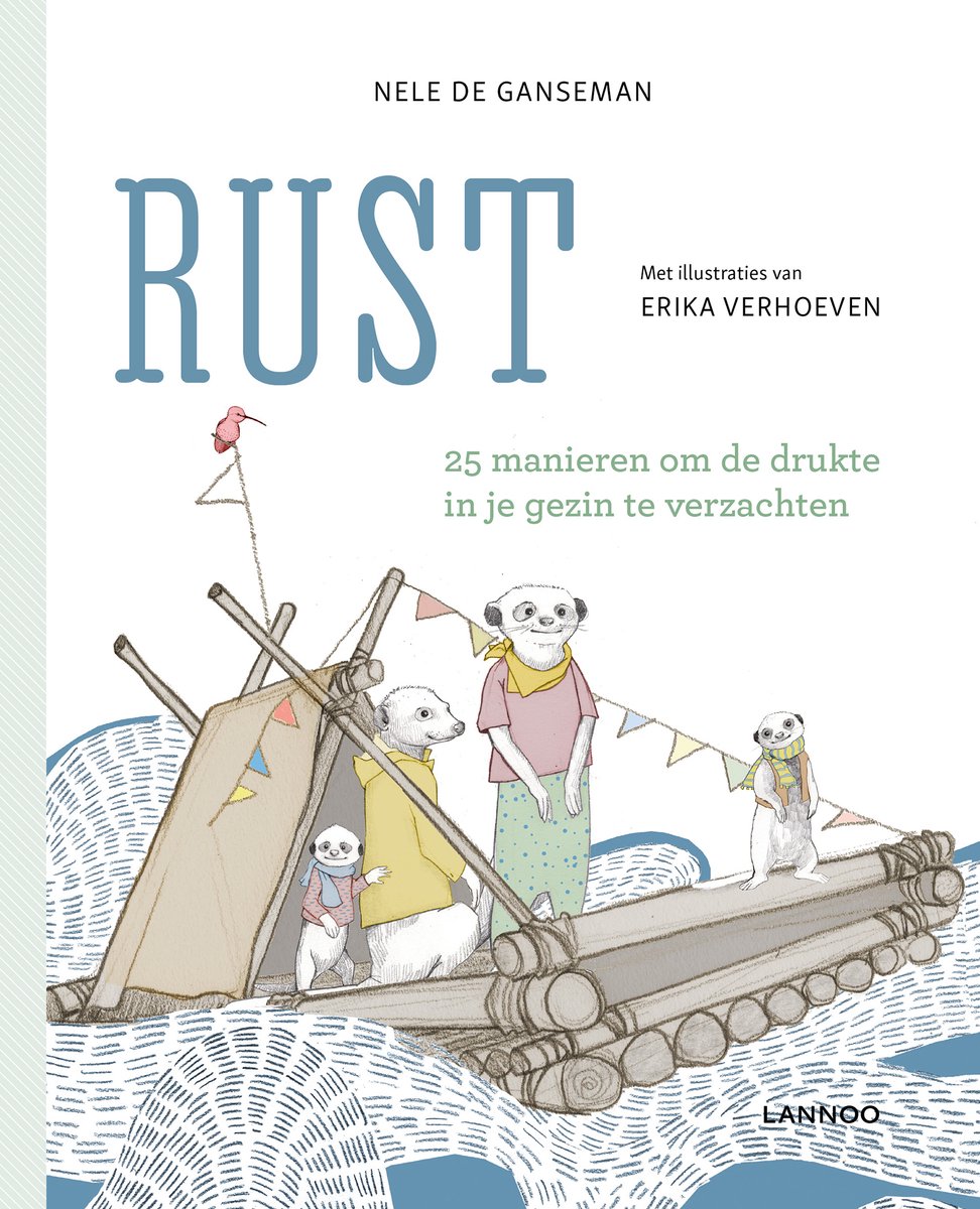 Boekomslag van 'Rust' door Nele De Ganseman, met illustraties van Erika Verhoeven. Stokstaartjes op een vlot met hut en vlaggetjes.