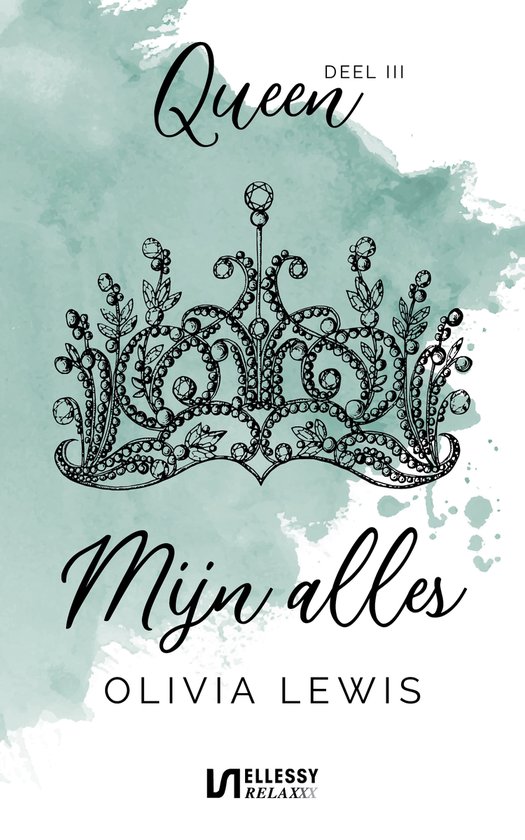 Boekomslag van Queen 3 - Mijn alles van Olivia Lewis met een illustratie van een tiara op een aquarel achtergrond.