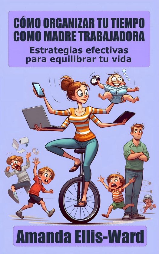 Cómo Organizar Tu Tiempo Como Madre Trabajadora: Estrategias efectivas ...