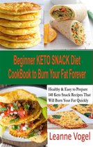Beginner Keto Snack Diet Cookbook to Burn Fat Forever