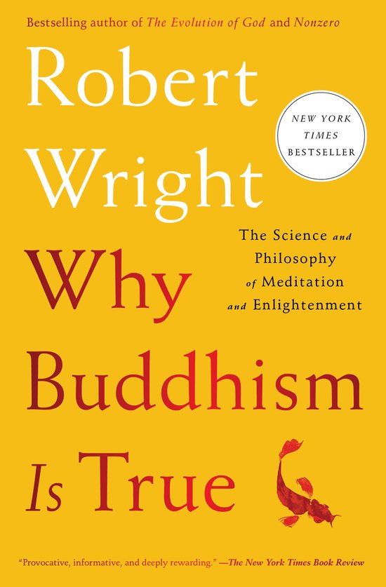 Why Buddhism is True The Science and Philosophy of Meditation and Enlightenment