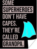 Poster Quotes - Some superheroes don't have capes - Spreuken - Opa - 60x80 cm - Vaderdag cadeau - Geschenk - Cadeautje voor hem - Tip - Mannen