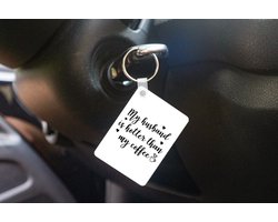 Sleutelhanger - My husband is hotter than my coffee - Spreuken - Quotes - Uitdeelcadeautjes - Plastic