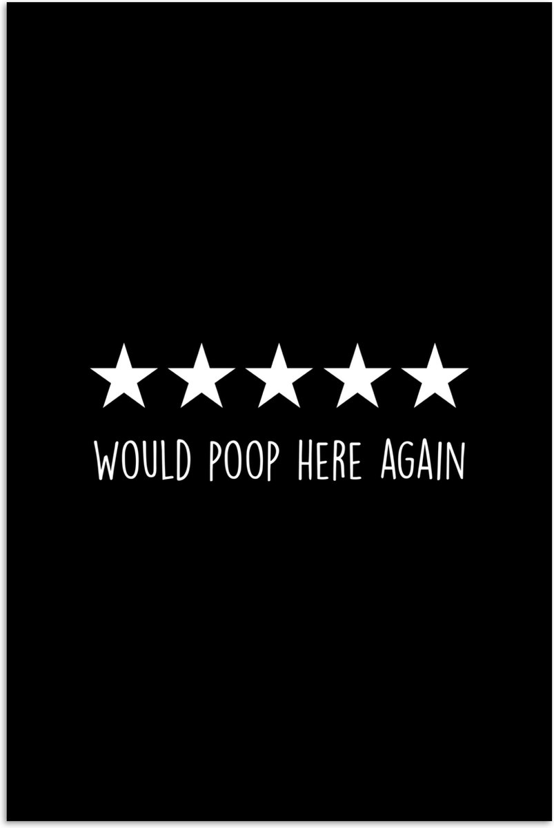 Poster 120x180 cm - Quotes - Would poop here again - Humor - Zwart - Spreuk - Posters - Wa