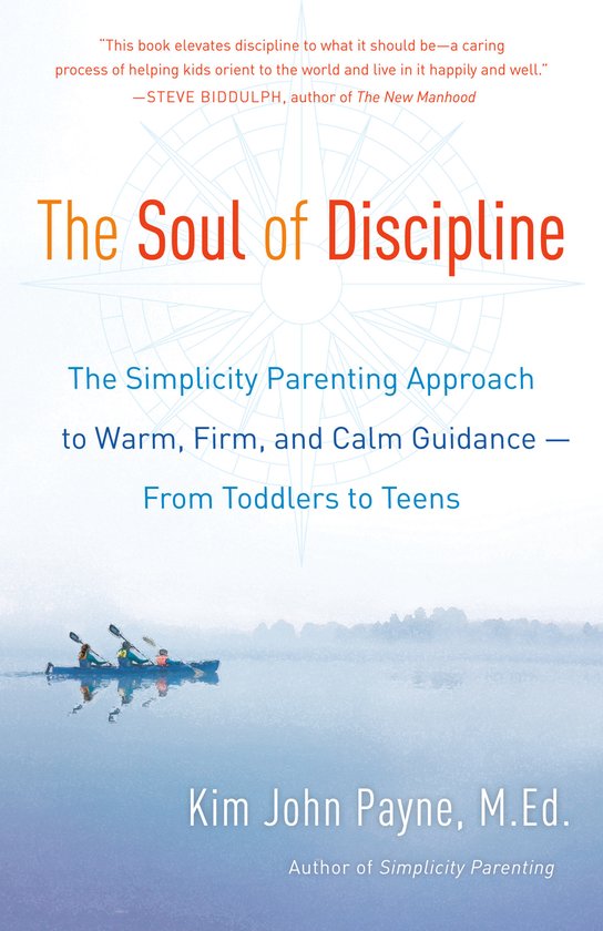 The Soul of Discipline The Simplicity Parenting Approach to  ... - cover