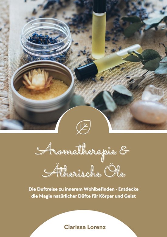 Aromatherapie und Ätherische Öle: Die Duftreise zu innerem ... - cover