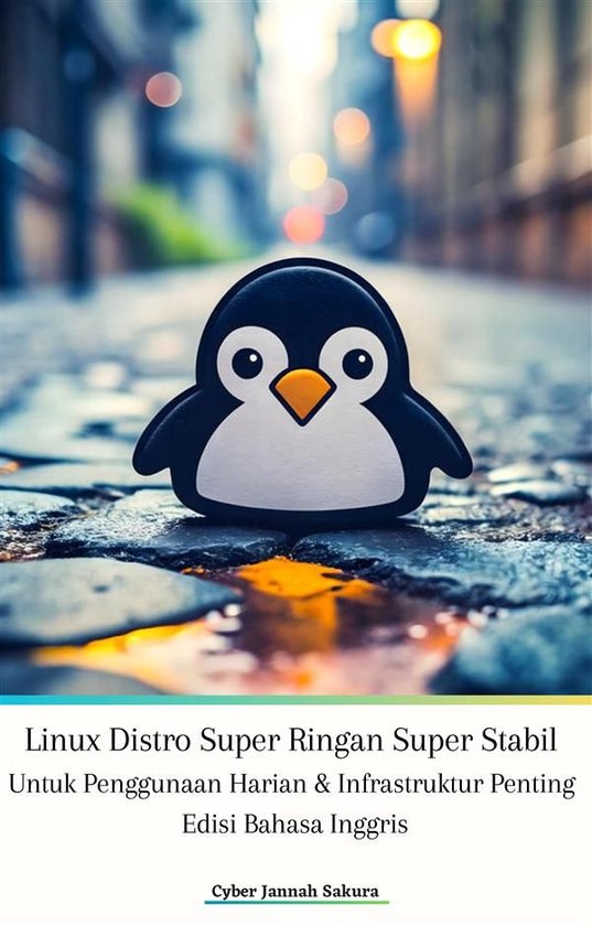 Linux Distro Super Ringan Super Stabil Untuk Penggunaan Harian & Infrastruktur Penting Edisi Bahasa Inggris