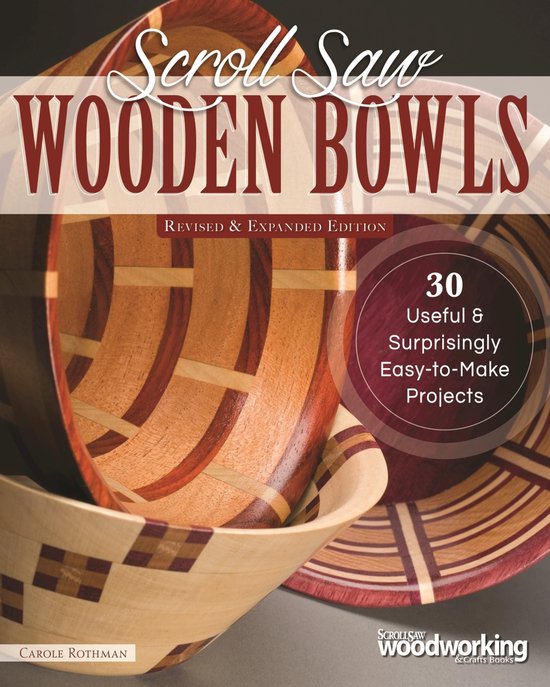 Boek "Scroll Saw Wooden Bowls", herziene en uitgebreide editie, met 30 projecten, door Carole Rothman.