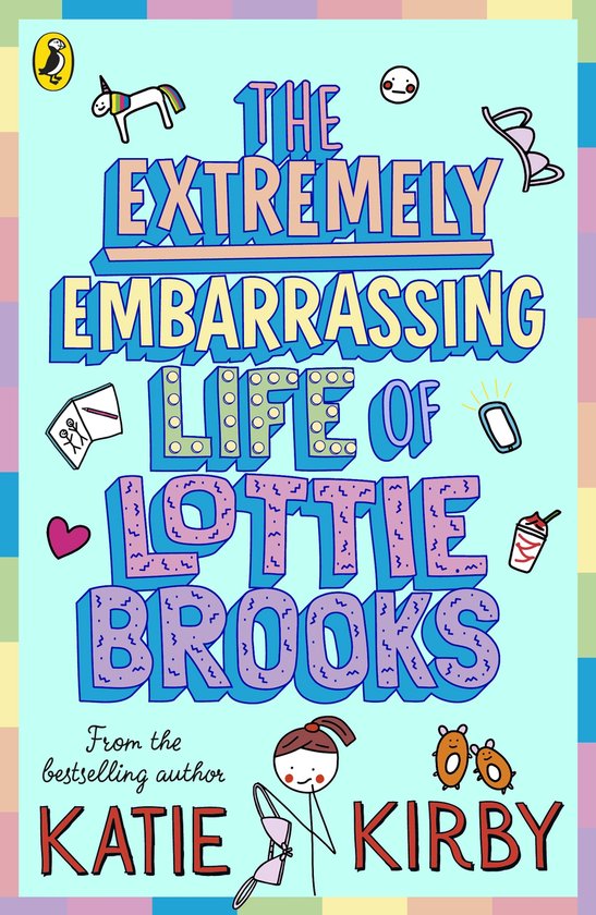 Boek kaft met de titel "The Extremely Embarrassing Life of Lottie Brooks" in 3D letters. Achtergrond met gekleurde blokken. Diverse illustraties: eenhoorn, beha, hartje, milkshake, telefoon, panda's, meisje met staartjes. Van Katie Kirby.