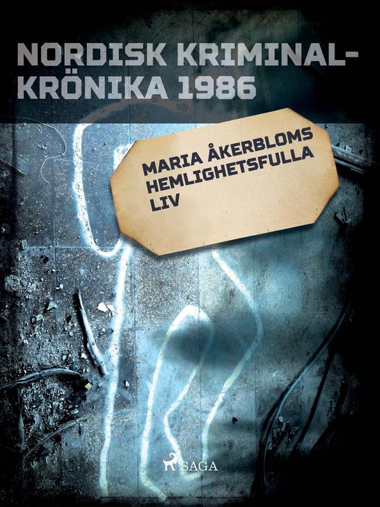 Nordisk kriminalkrönika 80-talet - Maria Åkerbloms hemligh ... - cover