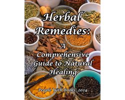 Herbal Remedies: A Comprehensive Guide to Natural Healing